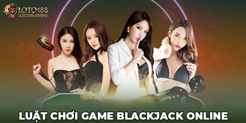 Luật chơi tổng của game Blackjack online