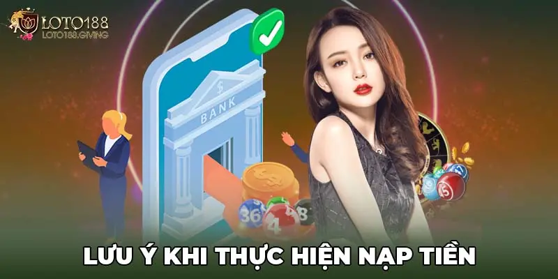 Lưu ý khi thực hiện nạp tiền