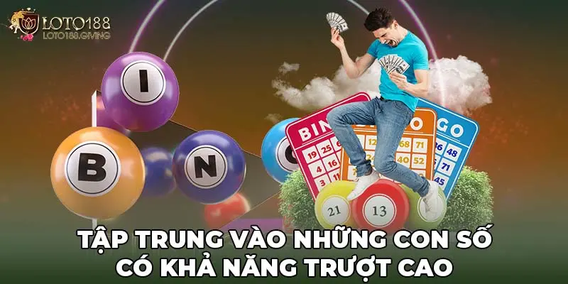 Tập trung vào con số có khả năng trượt cao hơn để tối ưu hóa chiến lược đánh lô của bạn.