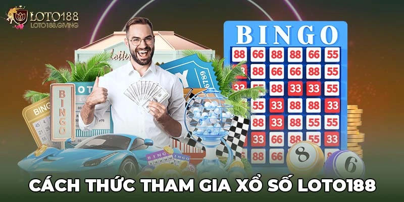 Cách thức tham gia xổ số Loto188