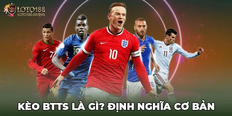 Kèo BTTS là gì? Định nghĩa cơ bản