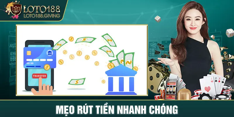 Mẹo rút tiền nhanh chóng trong lần đầu thực hiện