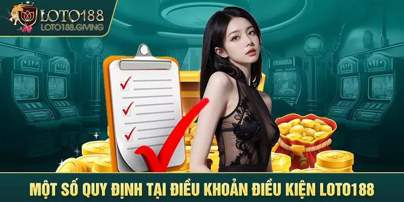 Một số quy định tại điều khoản điều kiện Loto188