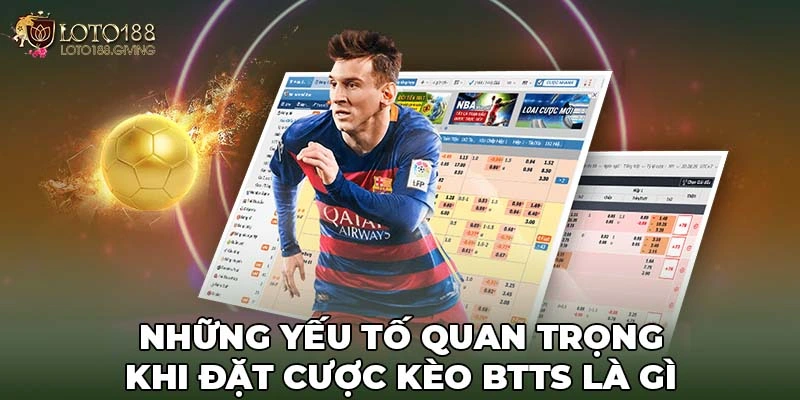 Những yếu tố quan trọng khi đặt cược kèo BTTS là gì